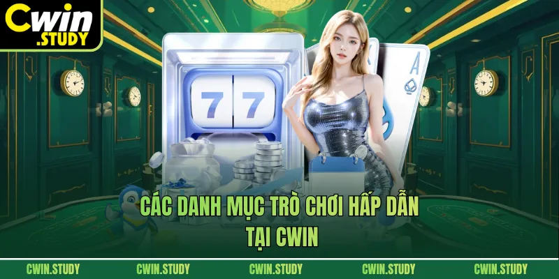 Các danh mục trò chơi hấp dẫn tại Cwin