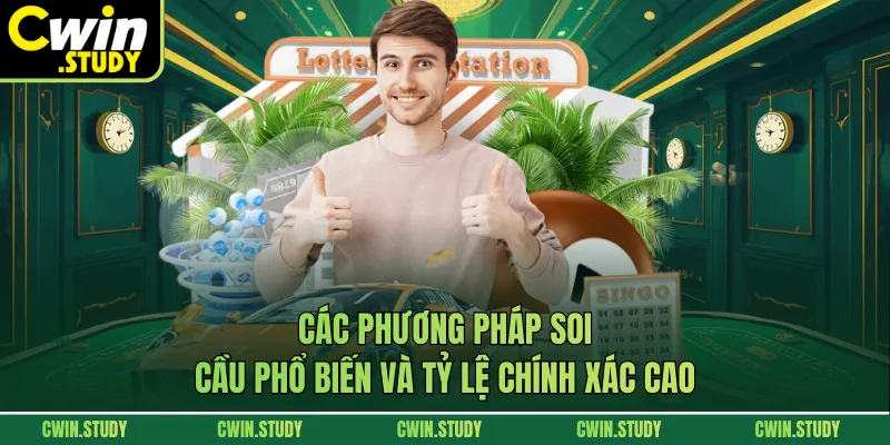 Các phương pháp soi cầu phổ biến và tỷ lệ chính xác cao