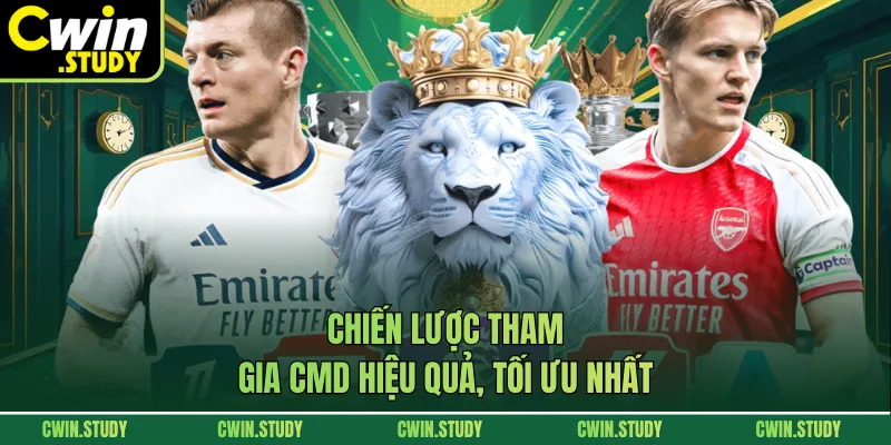 Chiến lược tham gia CMD hiệu quả, tối ưu nhất