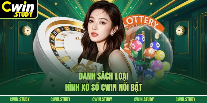 Danh sách loại hình xổ số CWIN nổi bật