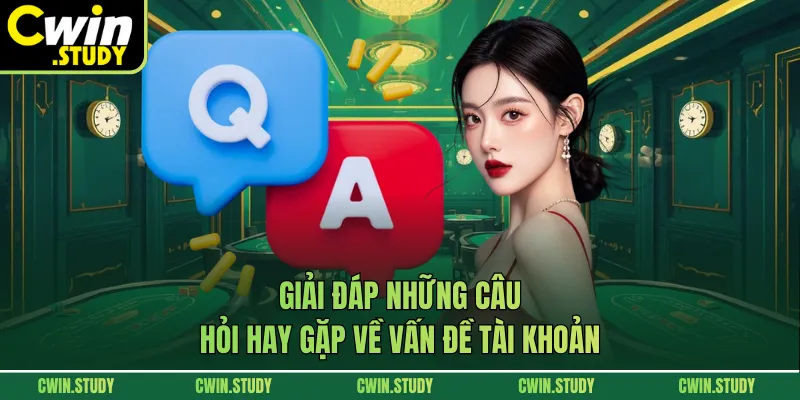 Giải đáp những câu hỏi hay gặp về vấn đề tài khoản