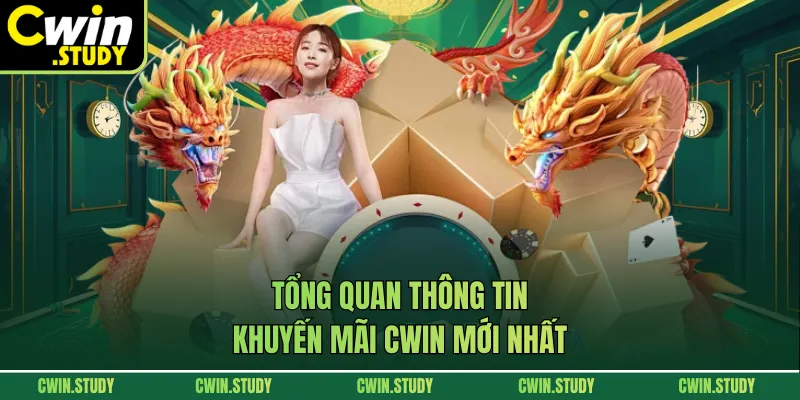 Tổng quan thông tin khuyến mãi CWIN mới nhất